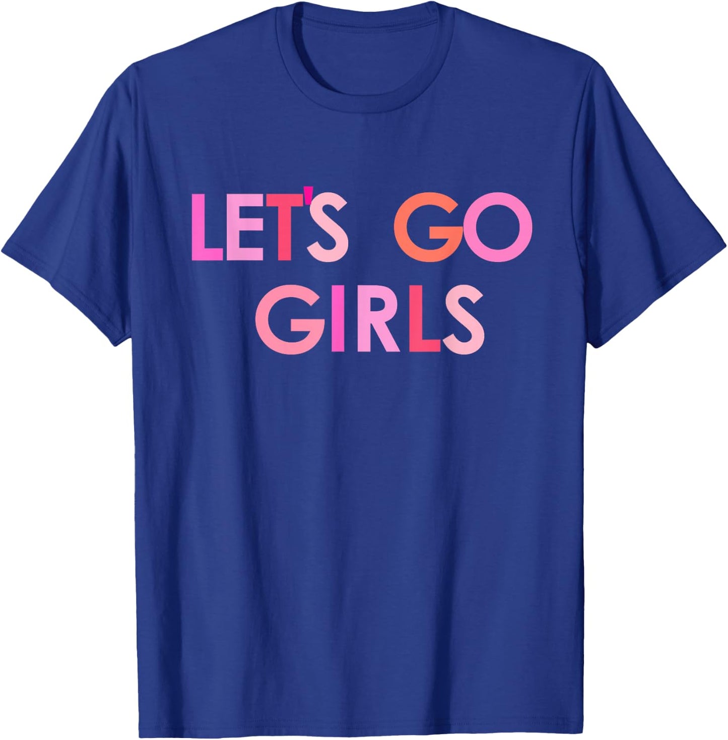 Let's go girls T-Shirt - T-Shirt | Royal