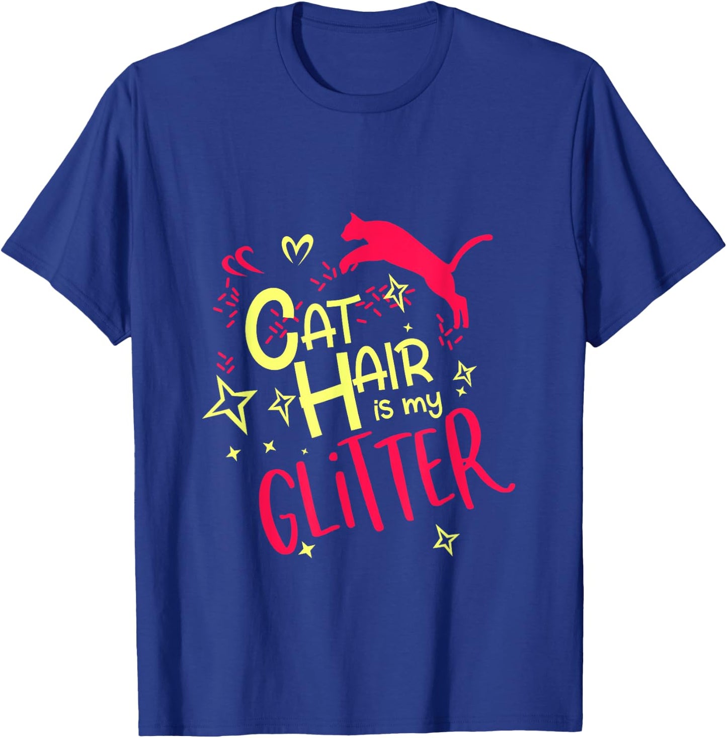 Cat Hair Is My Glitters T-Shirt - T-Shirt | Royal