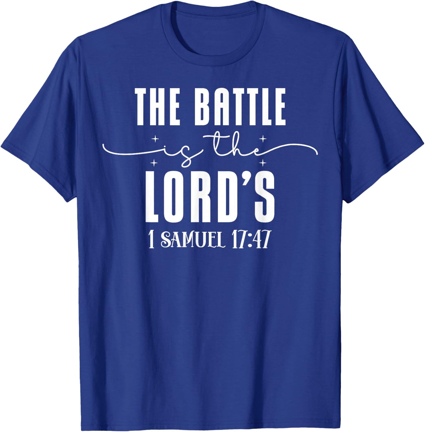 Faith Quote The Battle is the Lord's 1 Samuel 17:47 T-Shirt - T-Shirt | Royal