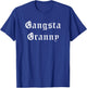 Gangsta Granny Gangster Grandma Grammy Nanny T-Shirt - T-Shirt | Royal
