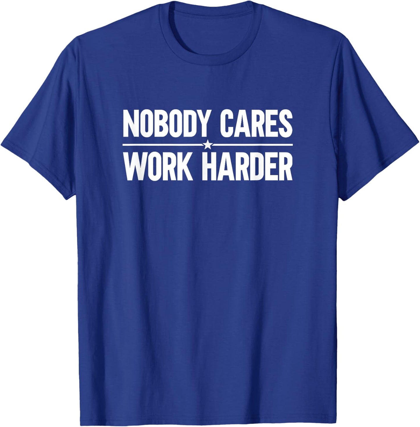 Nobody Cares Work Harder T-Shirt - T-Shirt | Royal