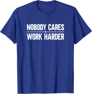 Nobody Cares Work Harder T-Shirt - T-Shirt | Royal