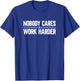 Nobody Cares Work Harder T-Shirt - T-Shirt | Royal