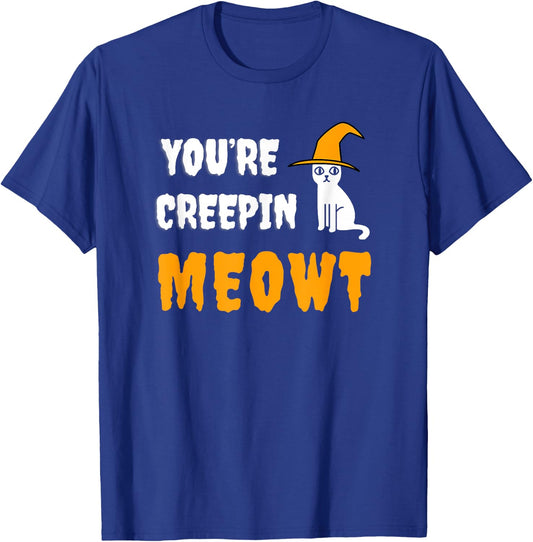 You're Creepin Meowt Funny Halloween Kitty With Hat Spooky Men Women Kids T-Shirt - T-Shirt | Royal