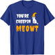 You're Creepin Meowt Funny Halloween Kitty With Hat Spooky Men Women Kids T-Shirt - T-Shirt | Royal