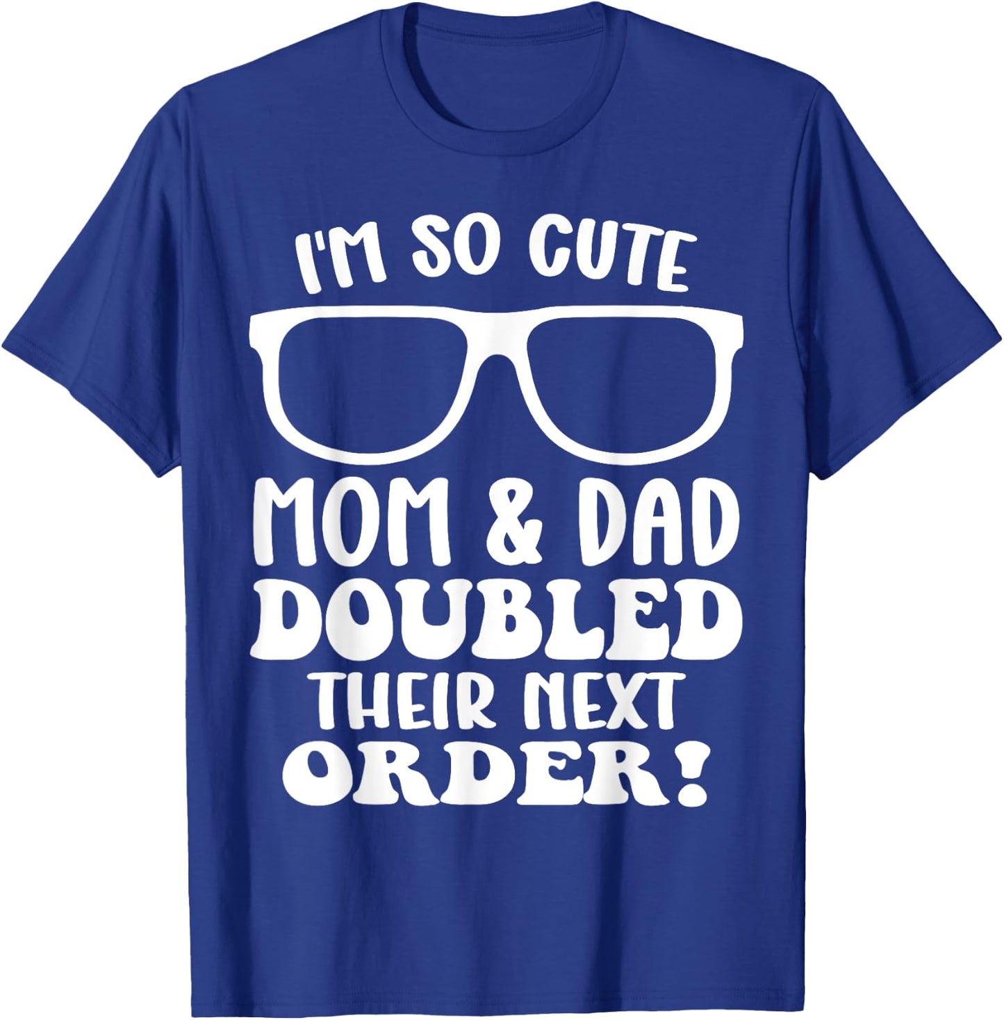 Twinning Day I'm So Cute Mom & Dad Doubled Their Next Order T-Shirt - T-Shirt | Royal
