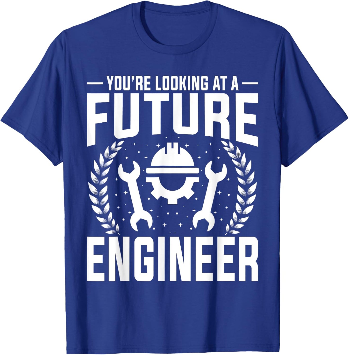 Engineering Student - You're Looking at a Future Engineer T-Shirt - T-Shirt | Royal