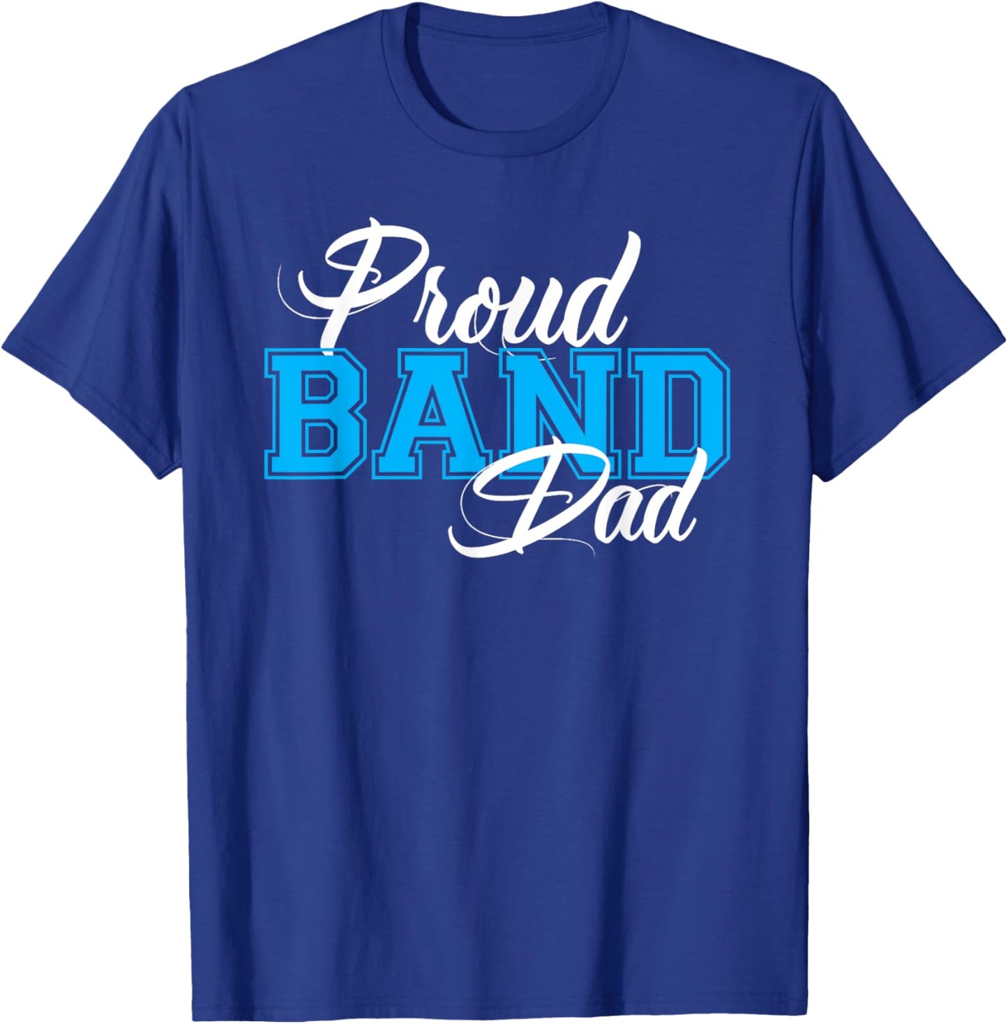Proud Band Dad Shirt for Proud Dads of Band Members T-Shirt - T-Shirt | Royal