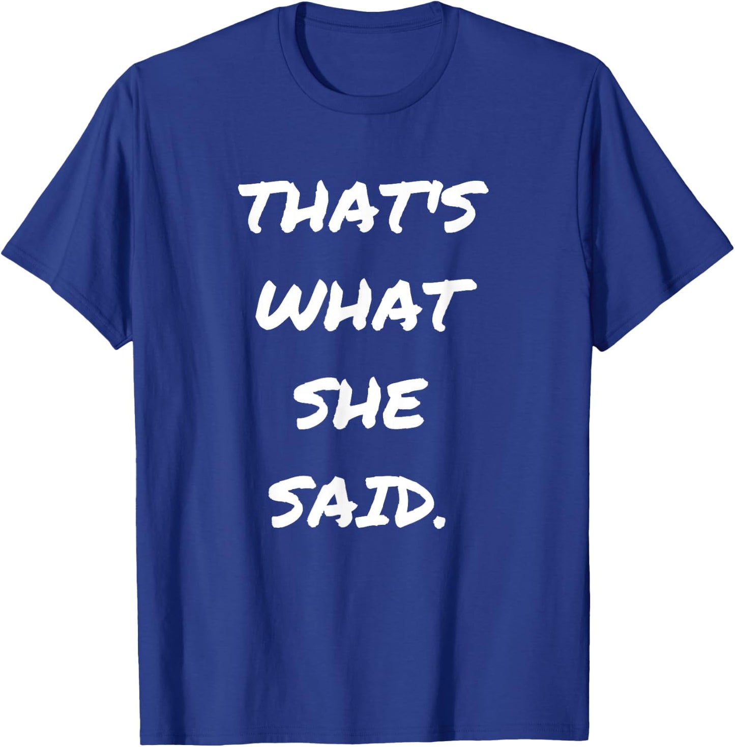 Funny Quote Thats What She Said Shirts for Husbands T-Shirt - T-Shirt | Royal