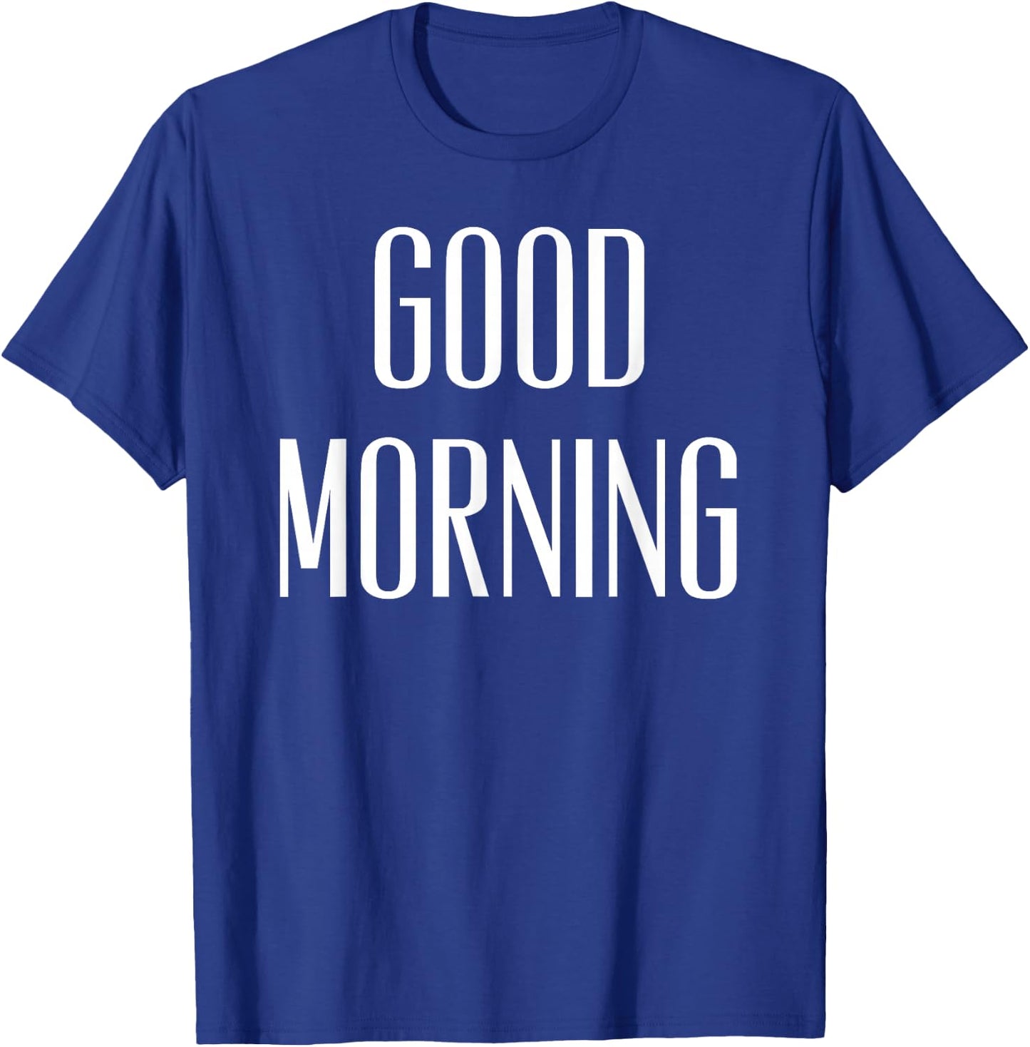 Good Morning Funny Quote T-Shirt - T-Shirt | Royal