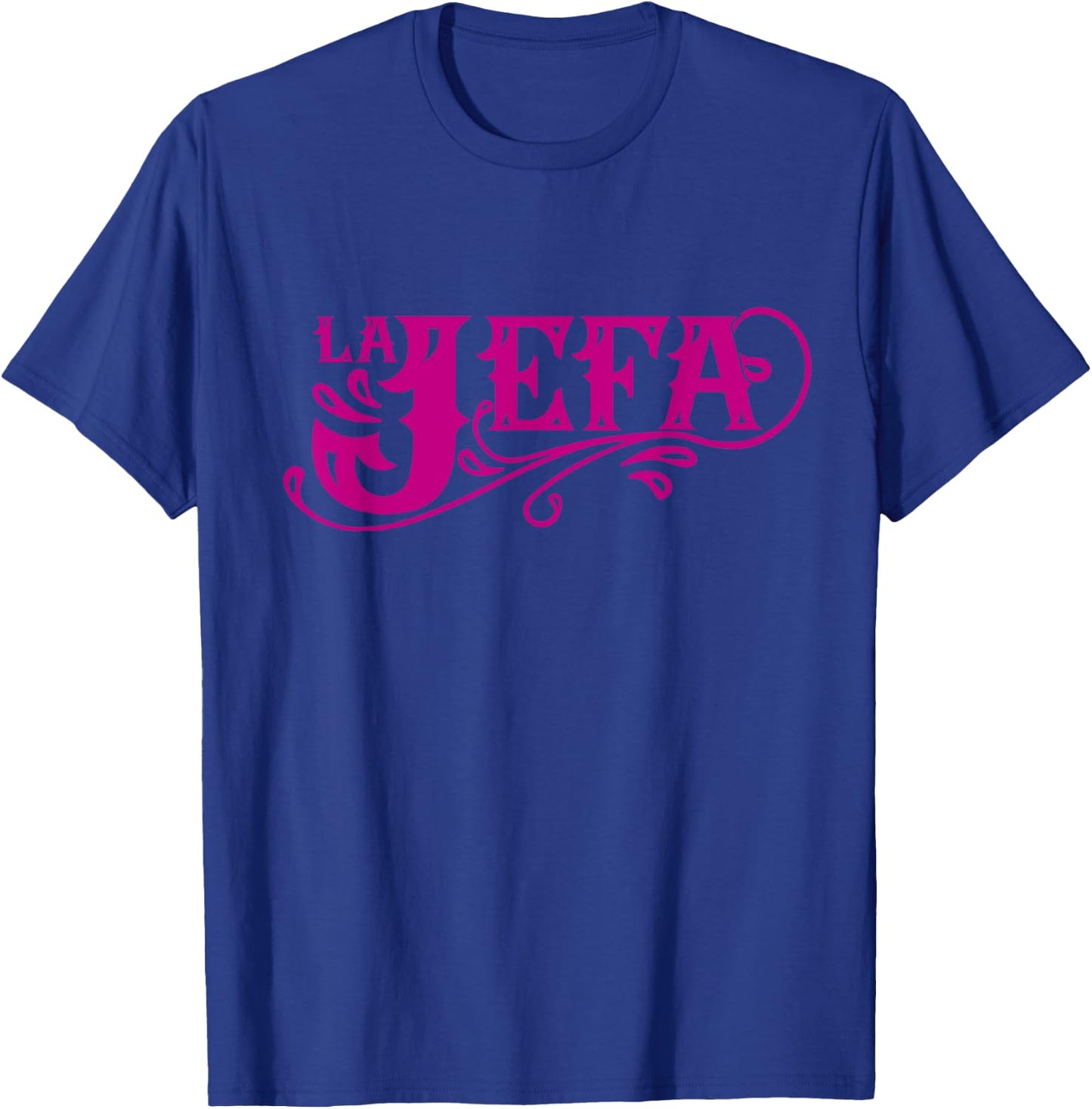 La Jefa The Boss in Spanish Funny Mexican Quote T-Shirt - T-Shirt | Royal