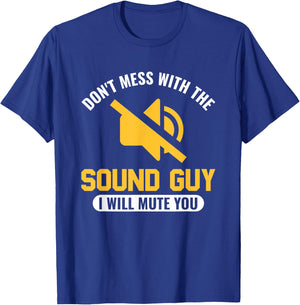 Don't mess with the Sound Guy, I will mute you Audio Engineer T-Shirt - T-Shirt | Royal