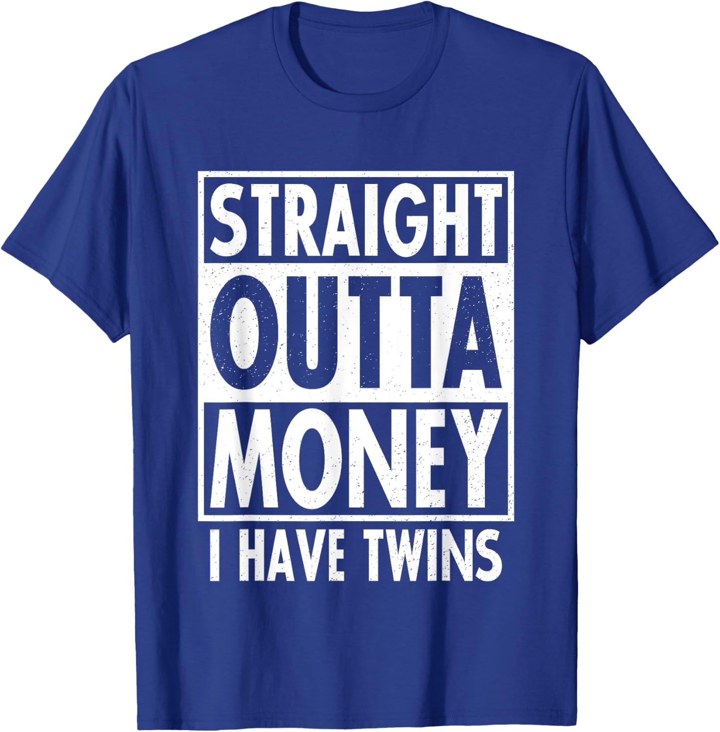 Straight Outta Money I Have Twins Funny Twin Parents Gift T-Shirt - T-Shirt | Royal