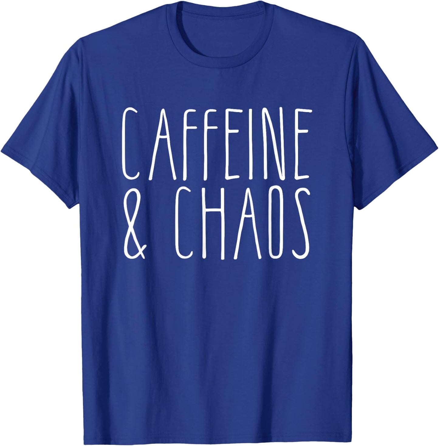 Caffeine And Chaos - I Need Coffee - Coffee Lover T-Shirt - T-Shirt | Royal