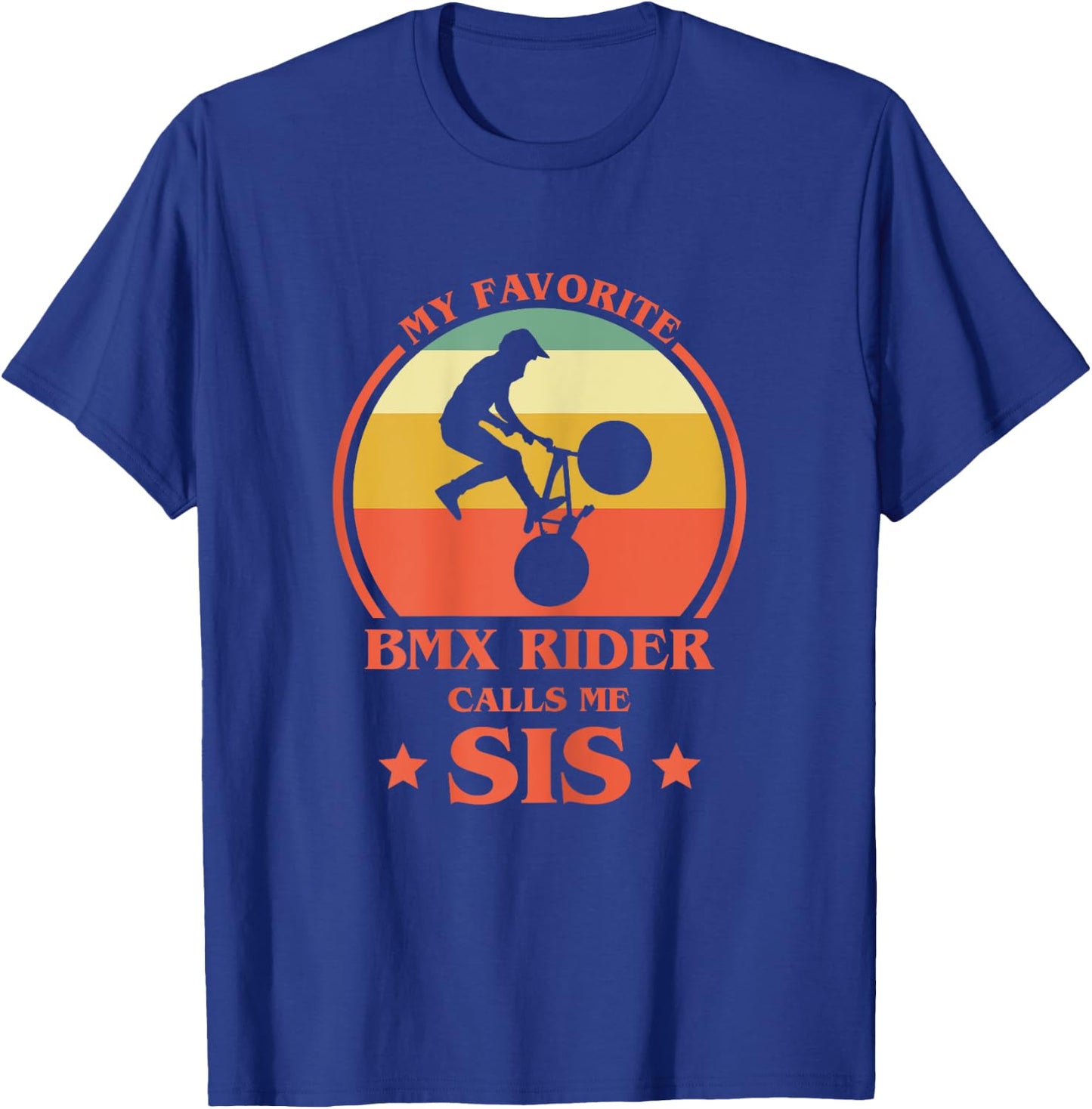 My Favorite BMX Rider Calls Me Sis BMX Sister T-Shirt - T-Shirt | Royal