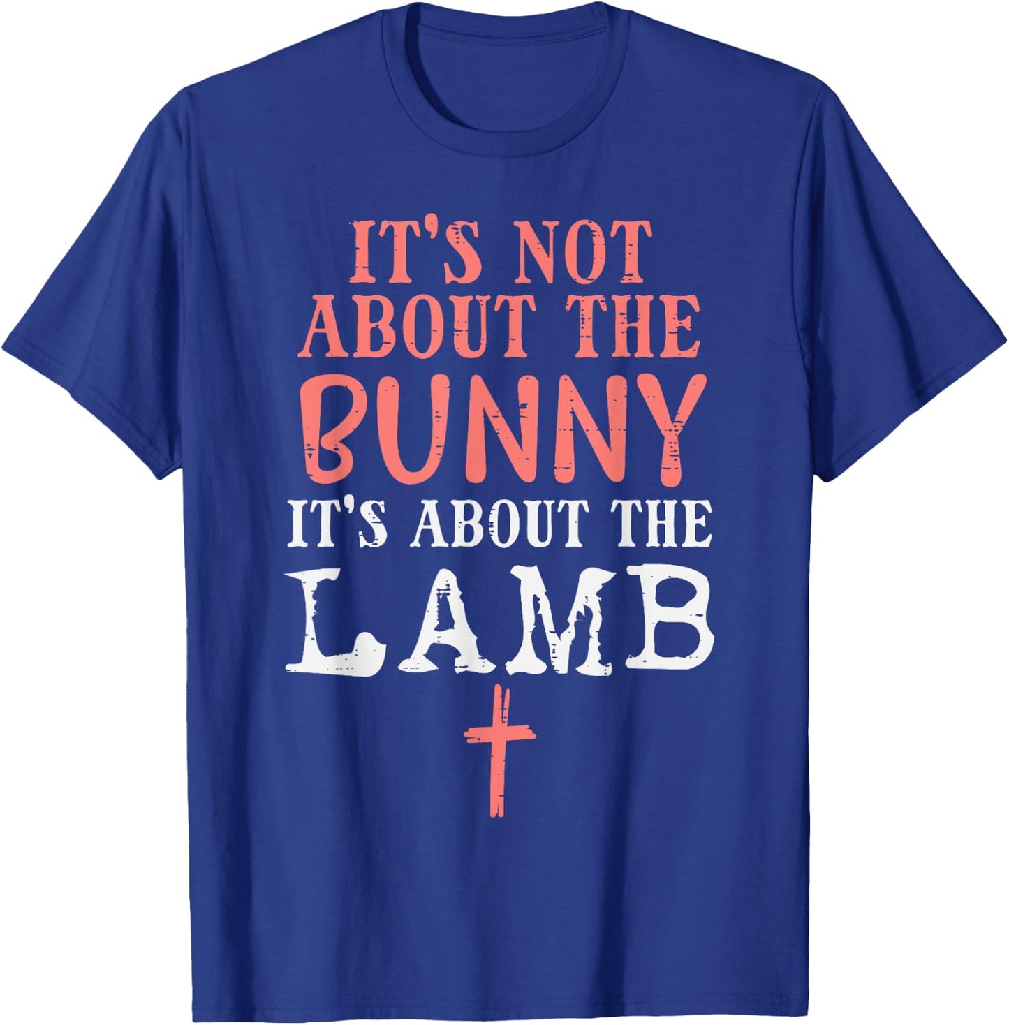 Its Not About The Bunny About Lamb Jesus Easter Christians T-Shirt - T-Shirt | Royal