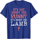 Its Not About The Bunny About Lamb Jesus Easter Christians T-Shirt - T-Shirt | Royal