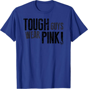 Tough Guys Wear Pink Men and Boys Support Cancer Survivors T-Shirt - T-Shirt | Royal