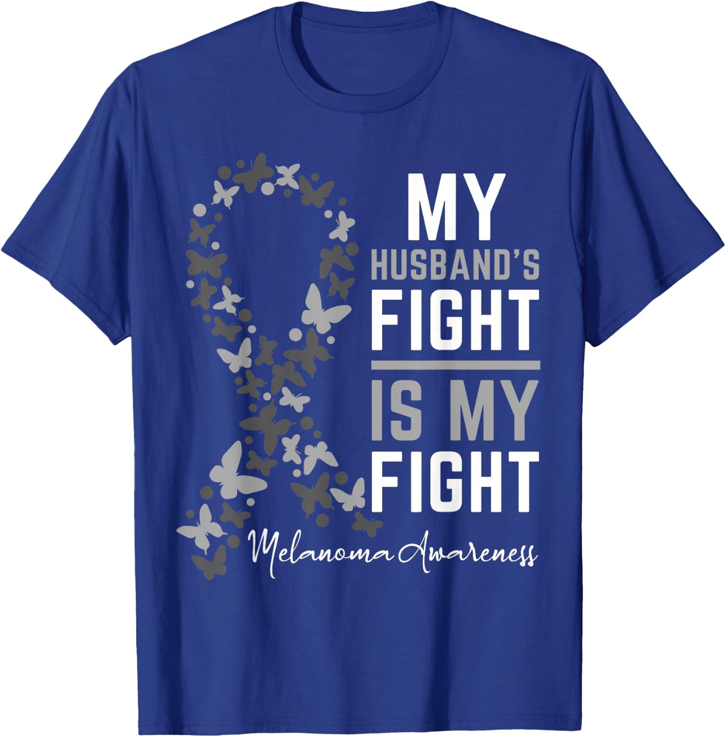My Husband's Fight is My Fight Melanoma Cancer Awareness T-Shirt - T-Shirt | Royal