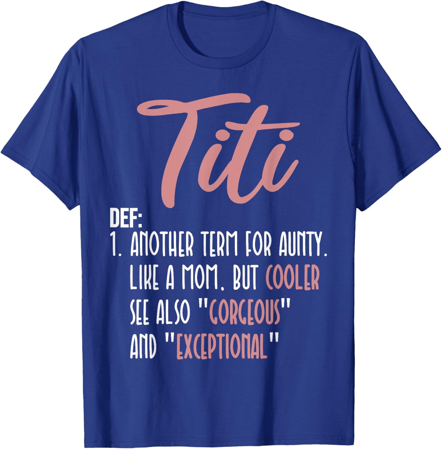 Titi Definition Another Term For Aunty Like A Mom But Cooler T-Shirt - T-Shirt | Royal