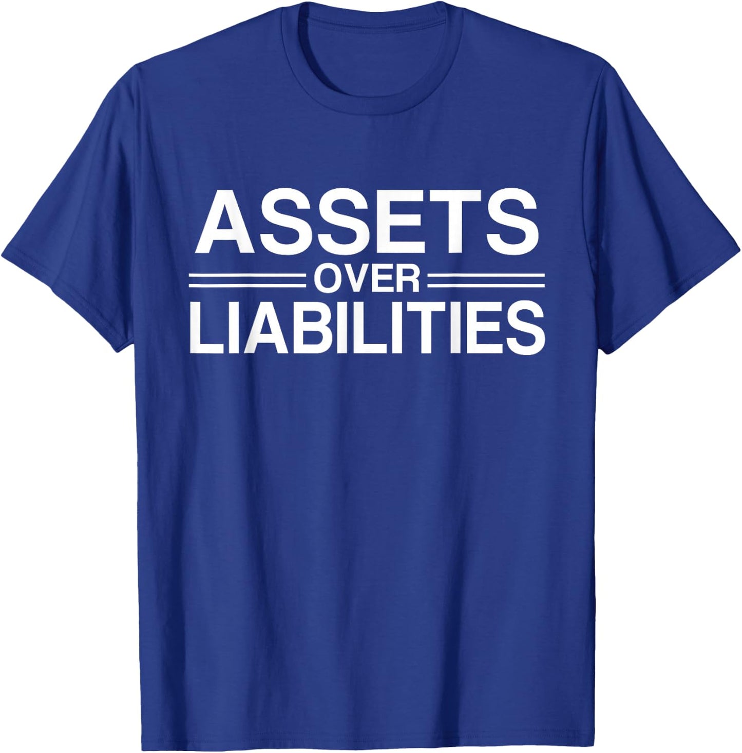 Motivational Hustlers and Entrepreneur Gift Assets Over Liabilities Accountant T-Shirt - T-Shirt | Royal