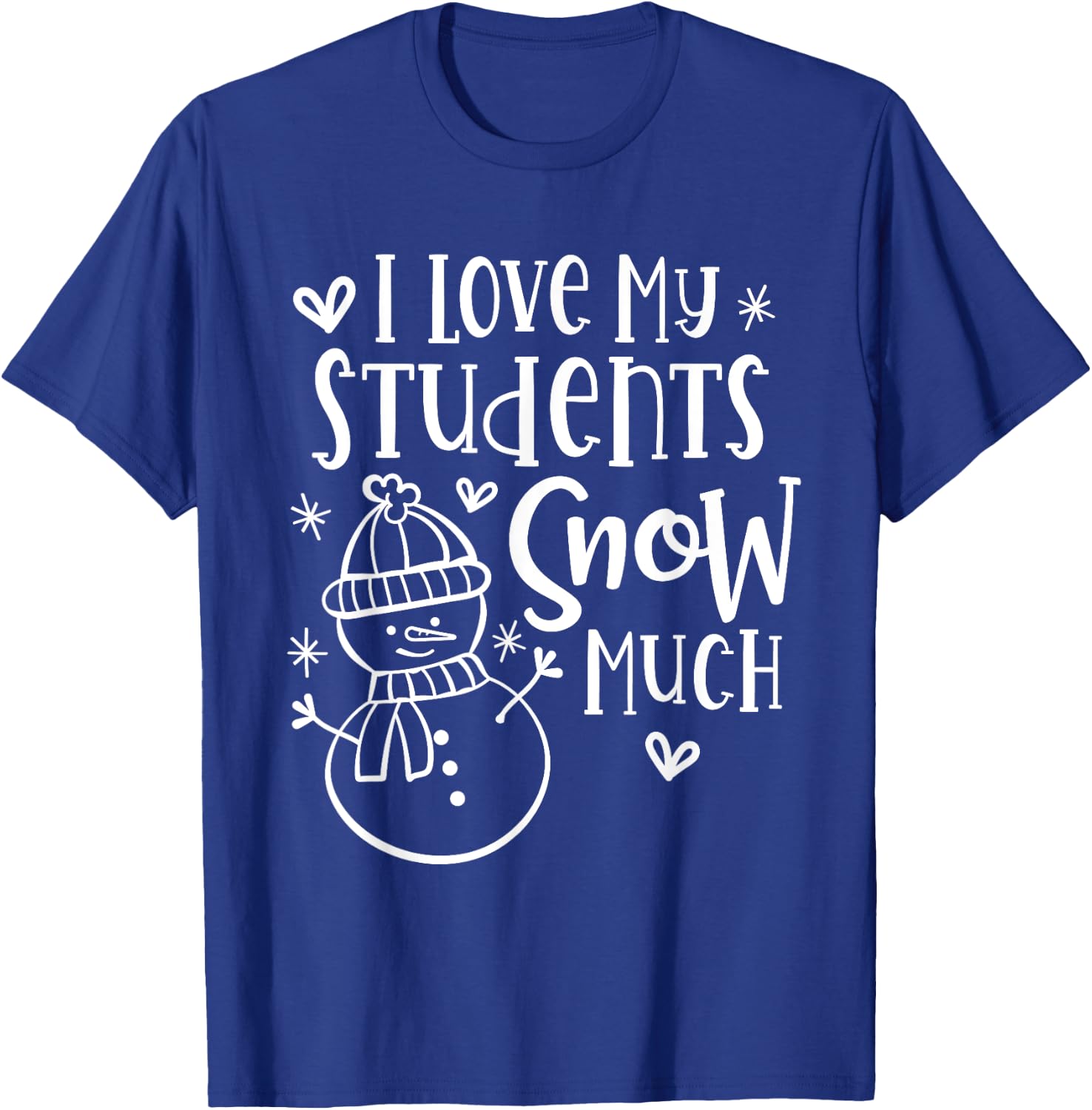 I Love My Students Snow Much - Snowman Winter Teacher T-Shirt - T-Shirt | Royal