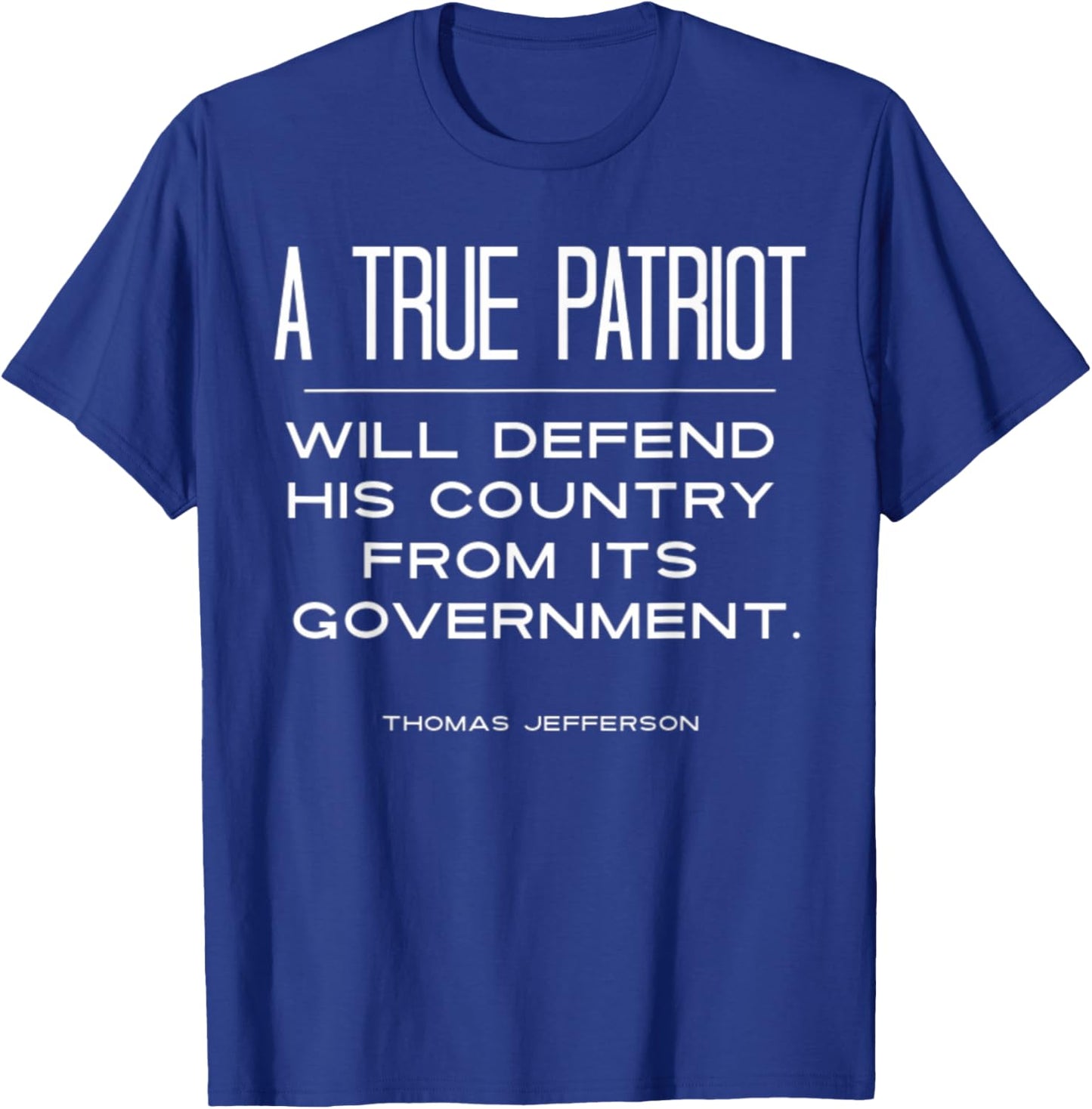 A True Patriot Thomas Jefferson Quote Election Political T-Shirt - T-Shirt | Royal