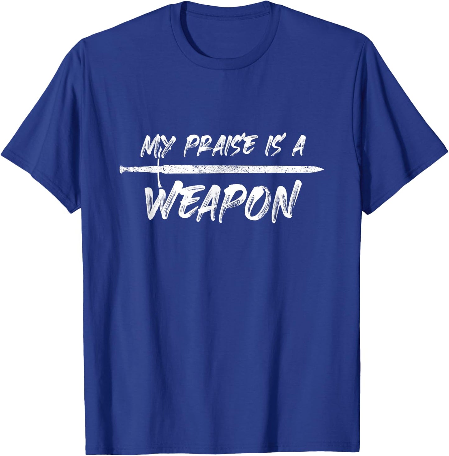 My praise is a weapon T-Shirt - T-Shirt | Royal