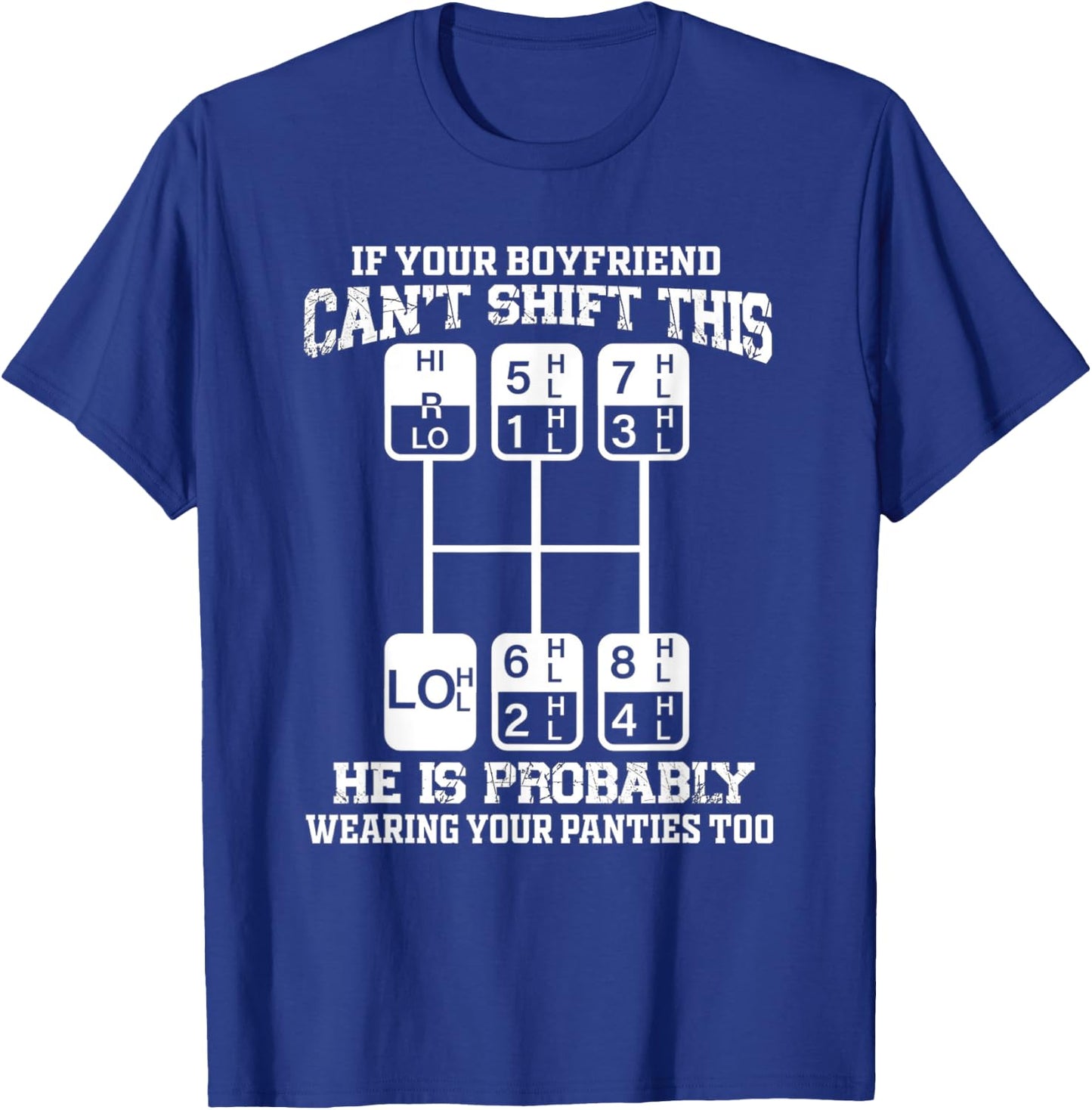 If Your Boyfriend Can't Shift This He Is Probably - Trucker T-Shirt - T-Shirt | Royal