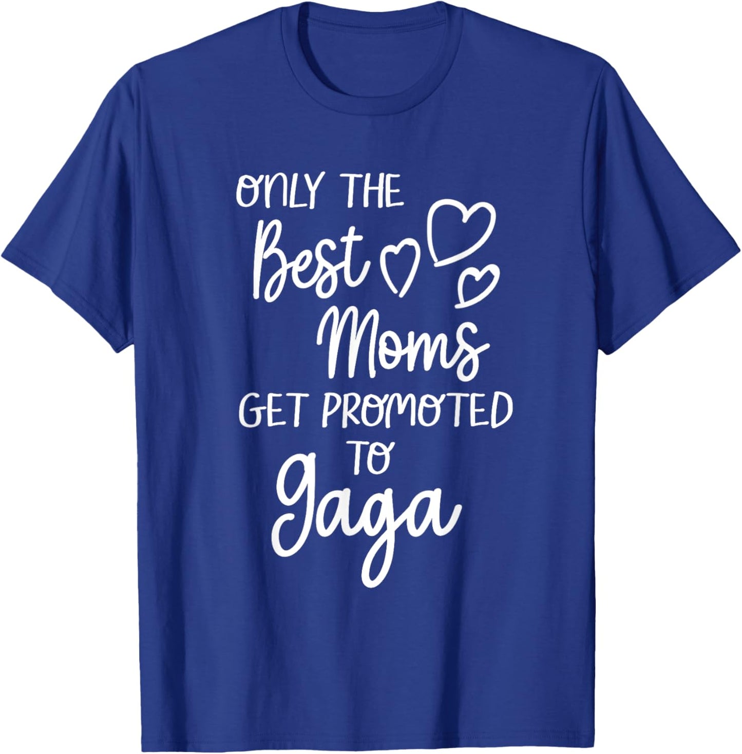 The Best Moms Get Promoted To Gaga for Special Grandma T-Shirt - T-Shirt | Royal