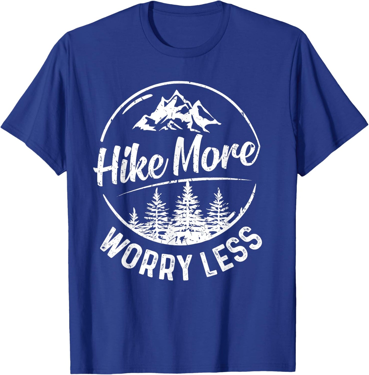 Hike More Worry Less Shirt Funny Hiking Camping Lovers Hiker T-Shirt - T-Shirt | Royal