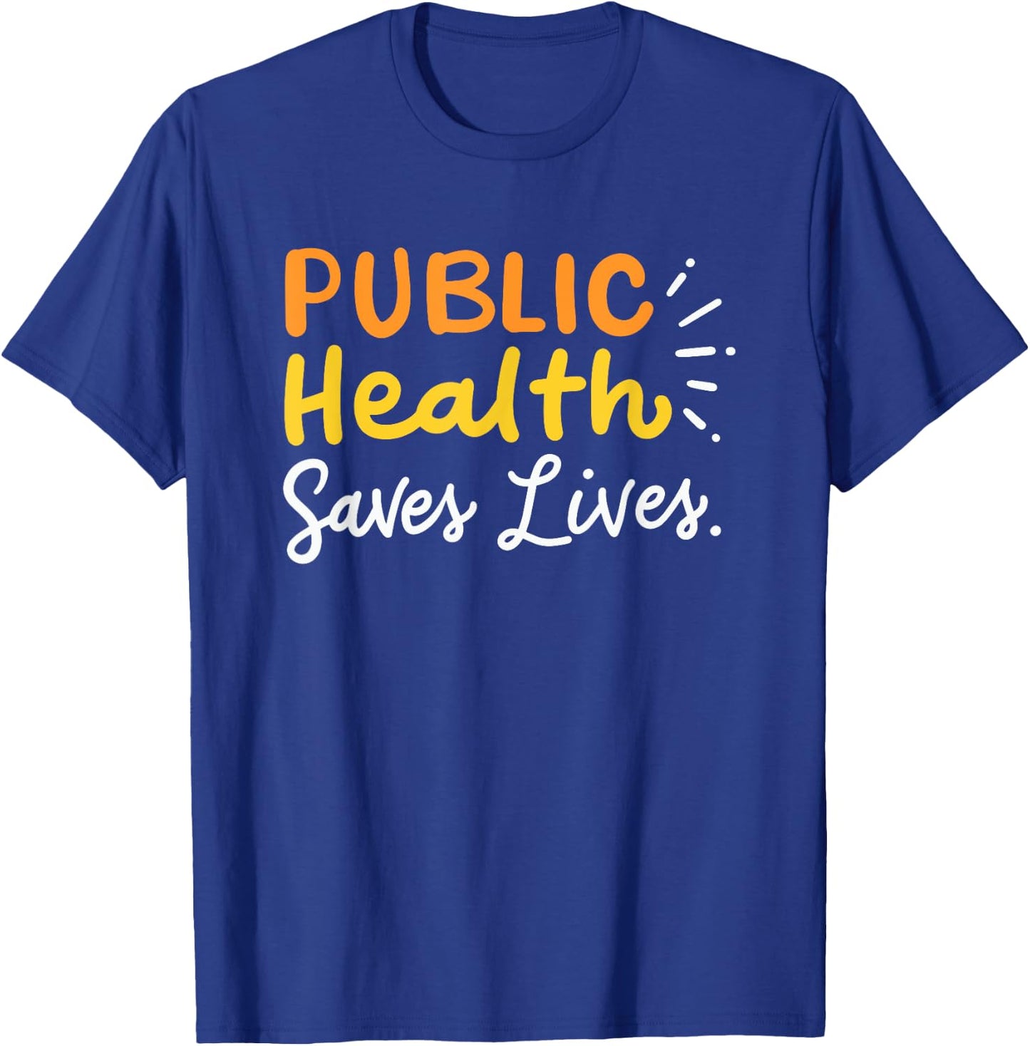 Public Health Saves Lives Healthcare T-Shirt - T-Shirt | Royal