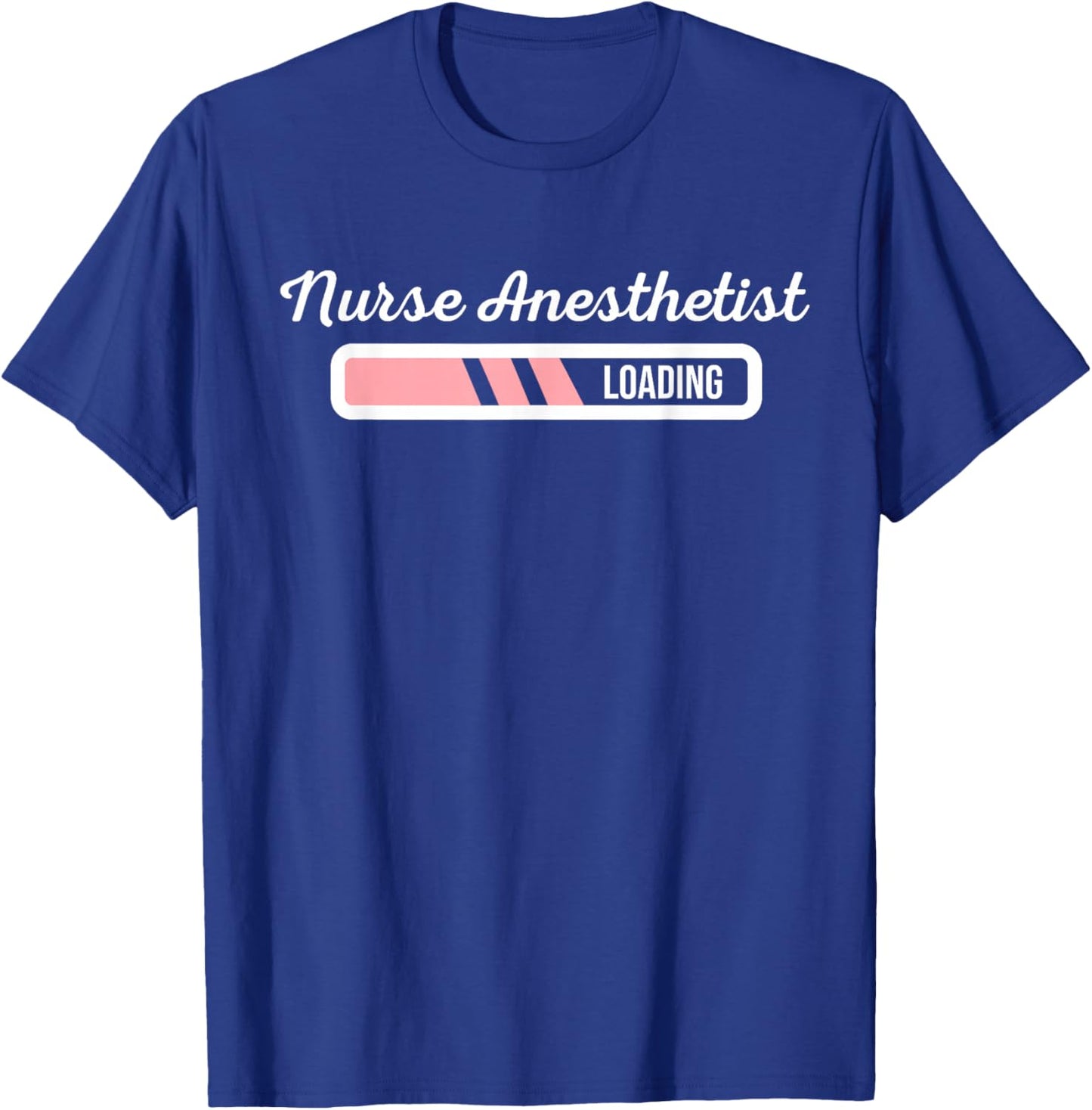 Nurse Anesthetist Loading - New Nurse Anesthetist CRNA Gift T-Shirt - T-Shirt | Royal