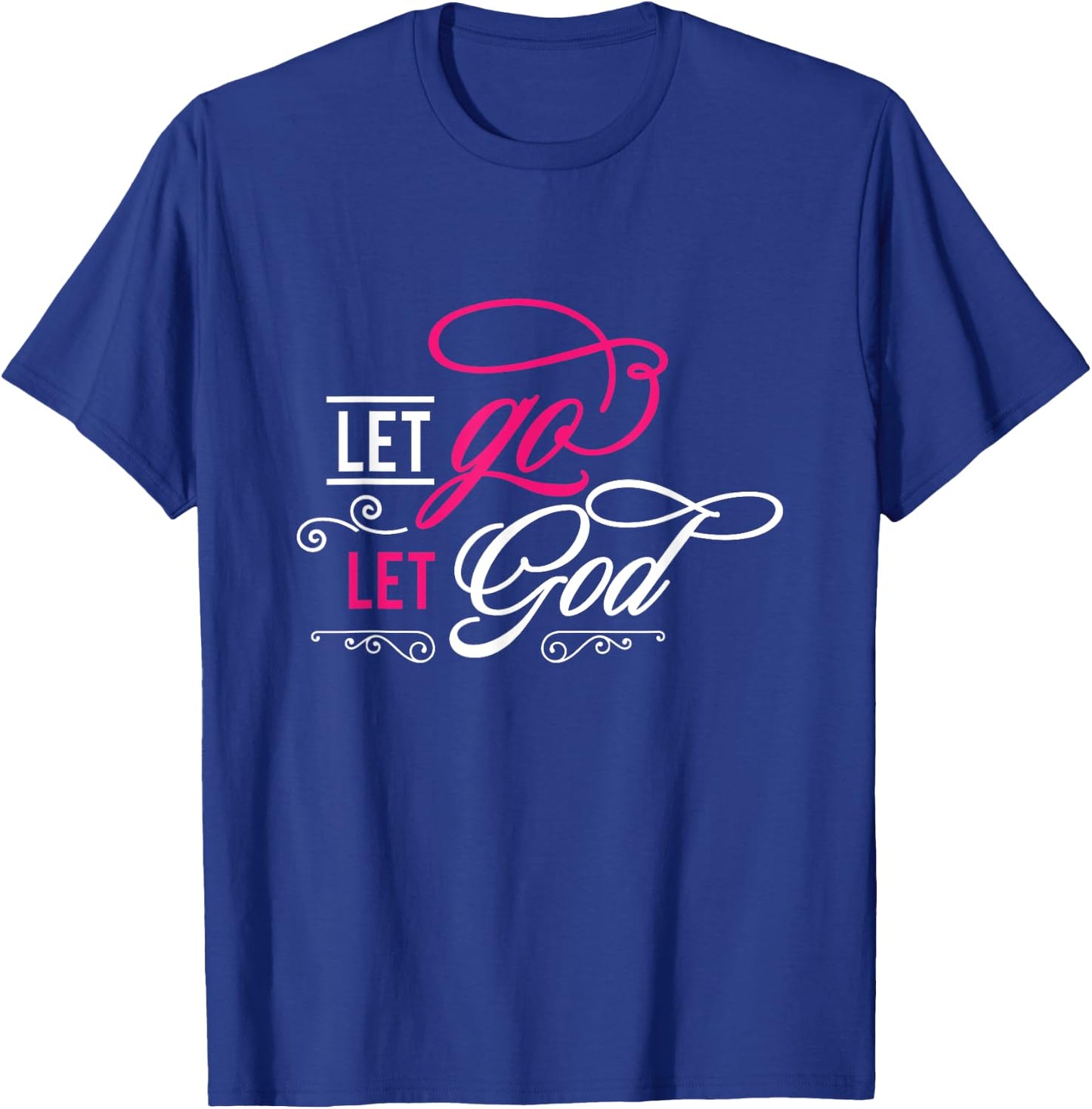 Let Go and Let God - Christian T-Shirt - T-Shirt | Royal
