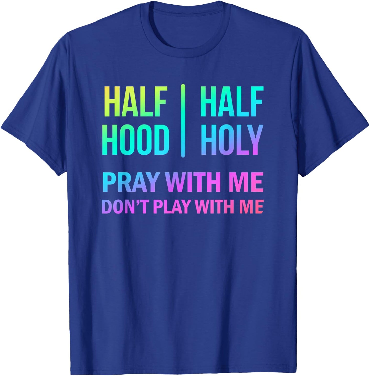 Rainbow Half Hood Half Holy T-Shirt - T-Shirt | Royal