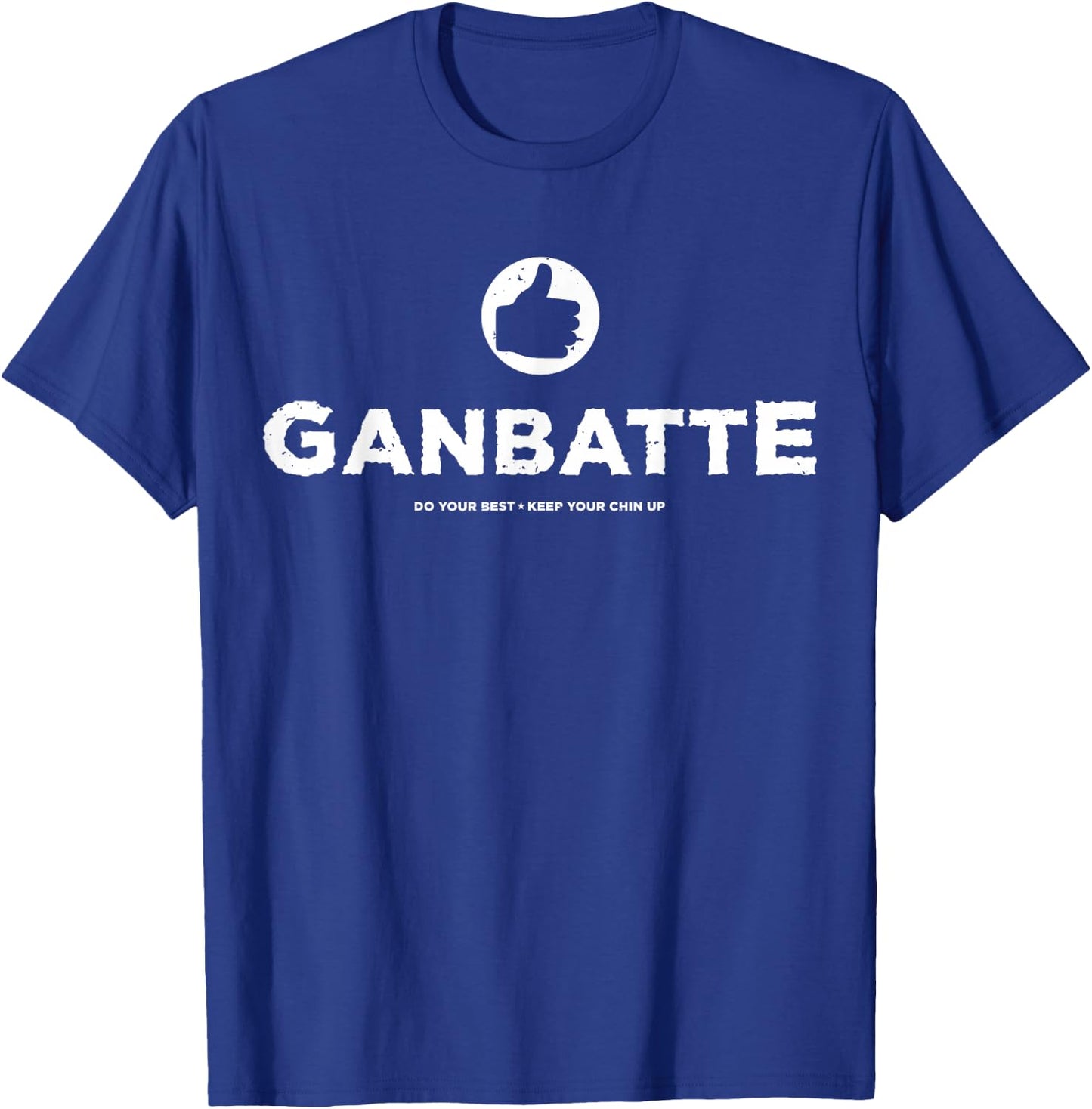 Ganbatte Always Do Your Best Good Luck Motivational T T-Shirt - T-Shirt | Royal