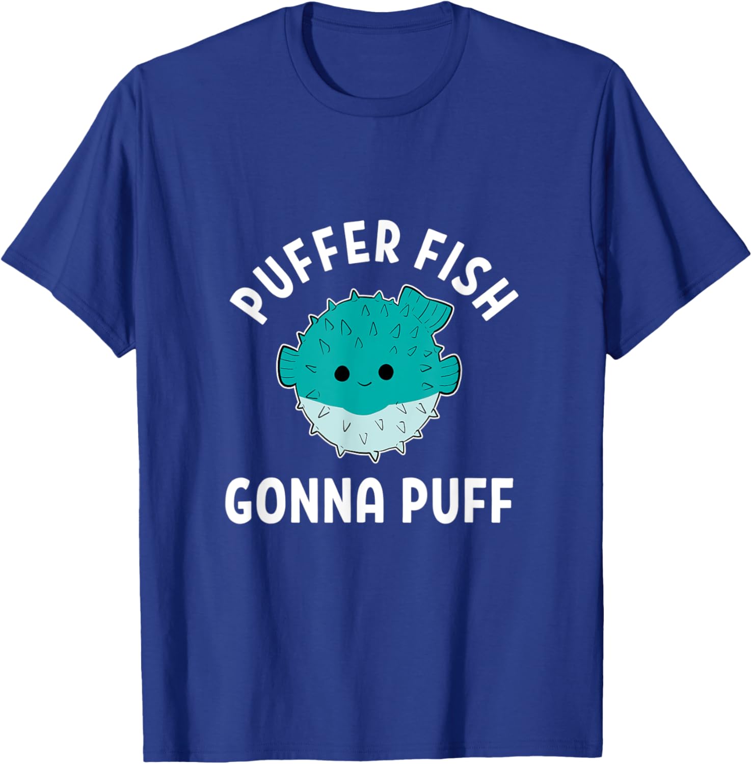 Puffer Fish Gonna Puff Funny Puffer Fish T-Shirt - T-Shirt | Royal