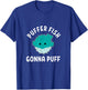 Puffer Fish Gonna Puff Funny Puffer Fish T-Shirt - T-Shirt | Royal