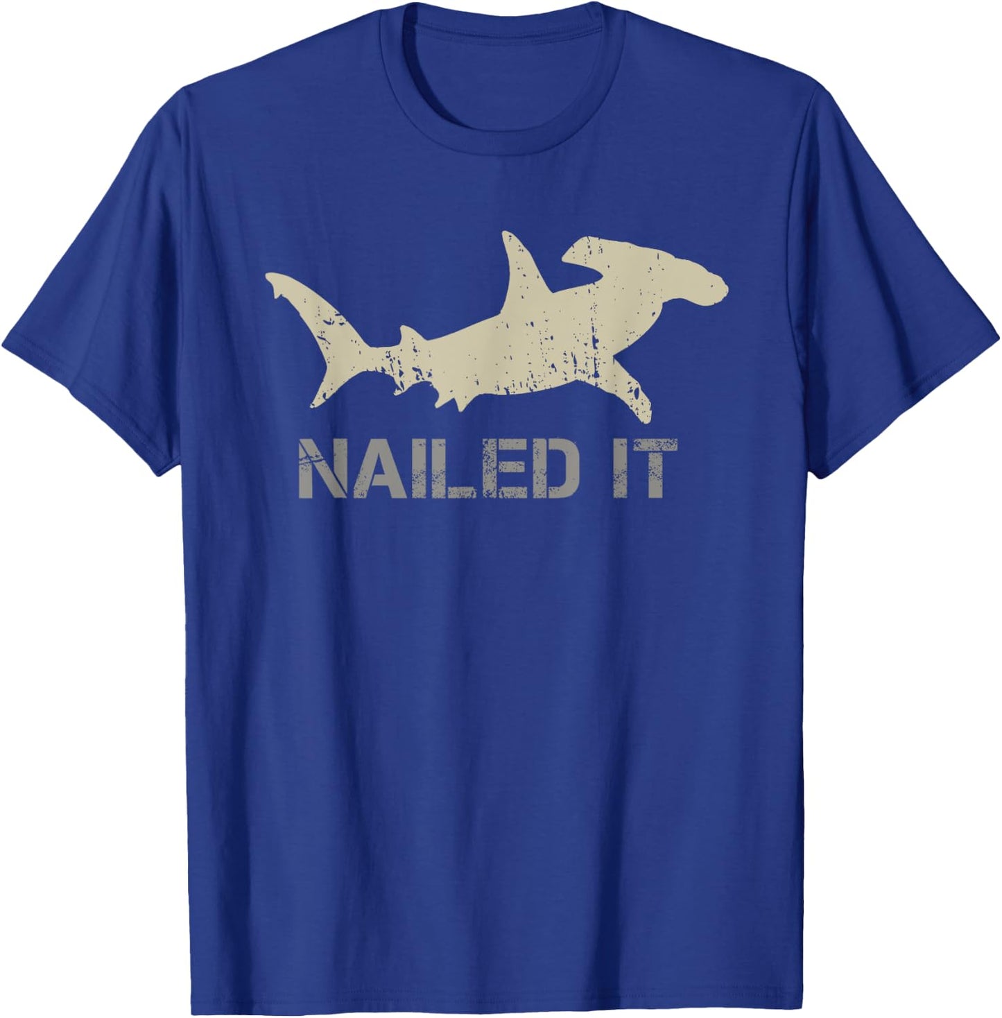 Nailed It - Hammerhead Shark - Shark Lover T-Shirt - T-Shirt | Royal