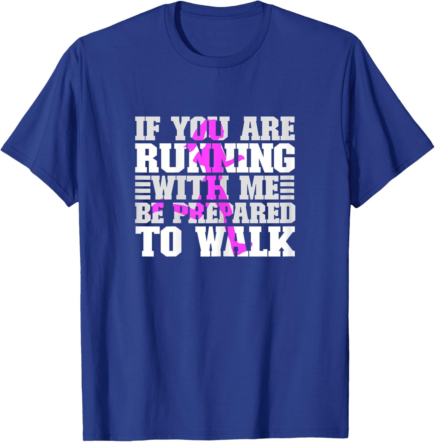 If You Are Running With Me Be Prepared To Walk - Slow Runner T-Shirt - T-Shirt | Royal