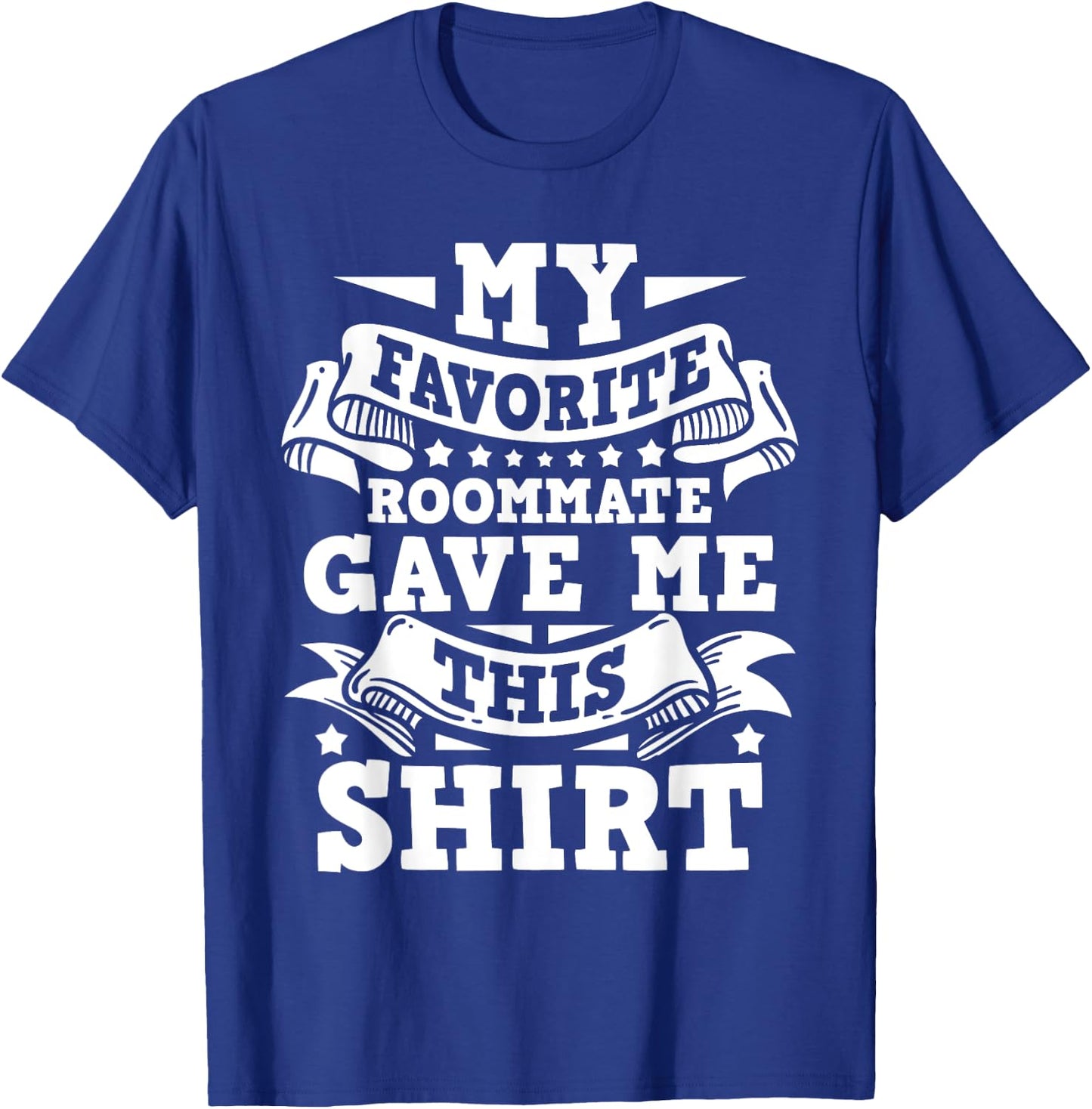 My Favorite Roommate - Bunkmate Flatmate Housemate Renter T-Shirt - T-Shirt | Royal
