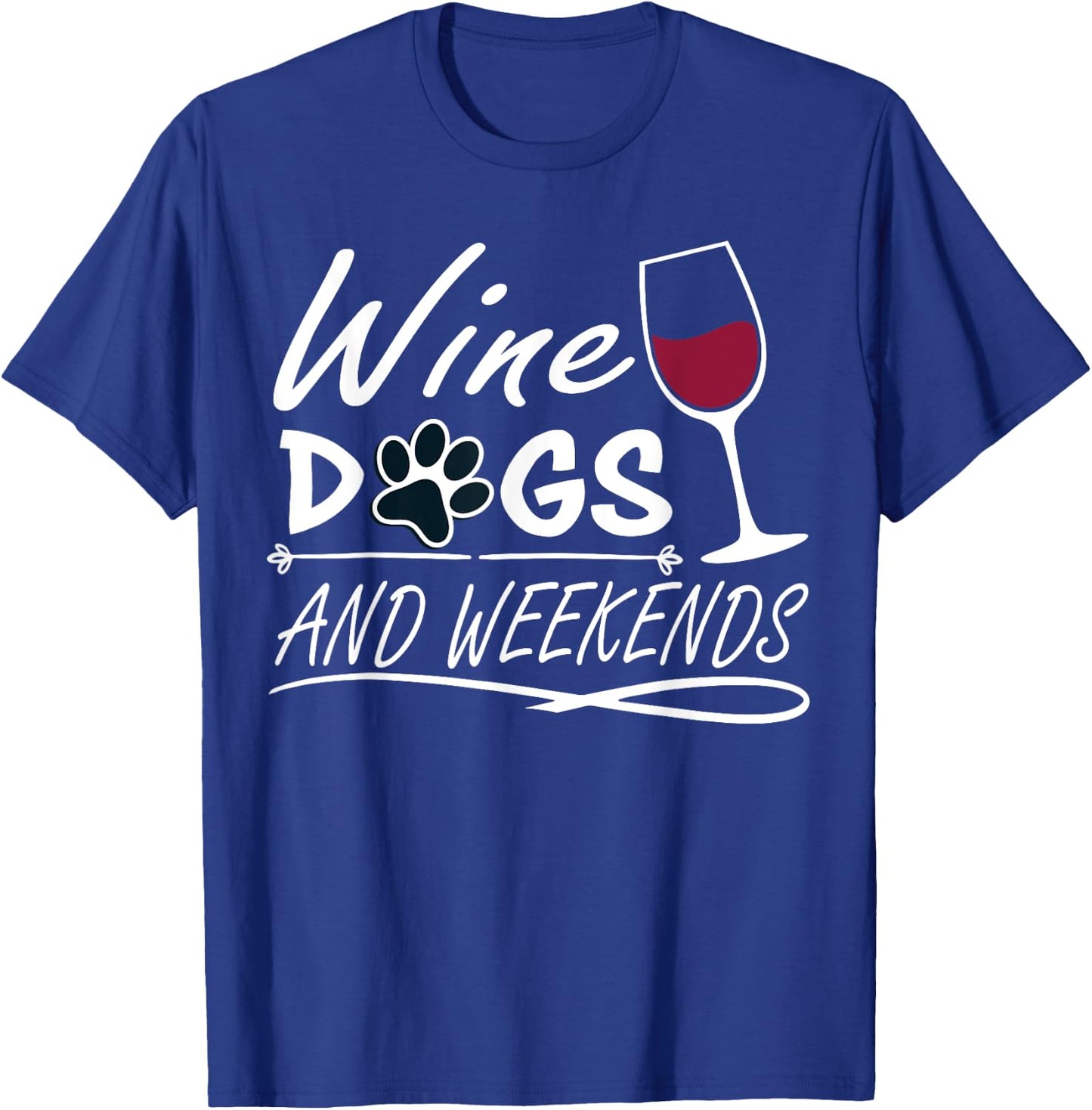 Wine & Dogs and Weekends - Funny Dog & Wine Men Women T-Shirt - T-Shirt | Royal