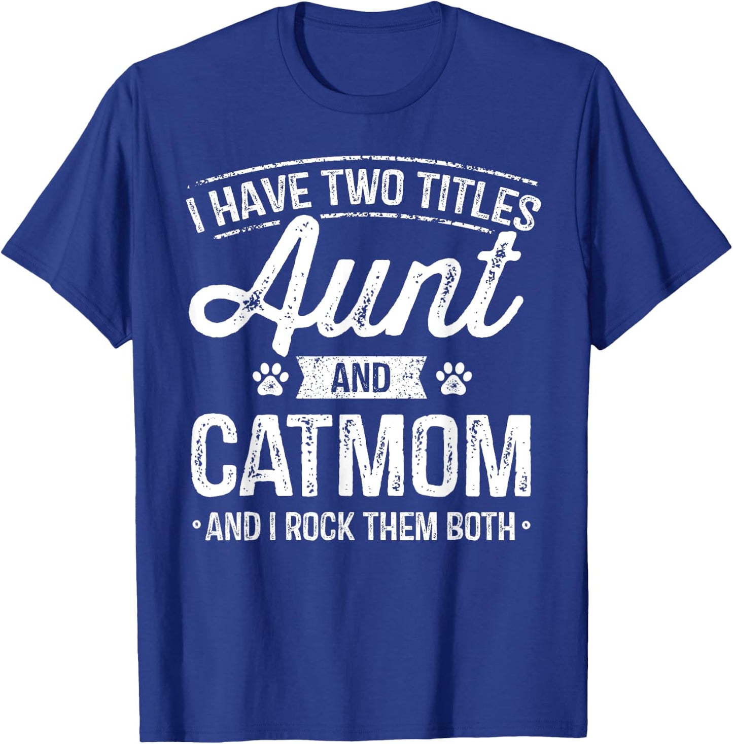 I Have Two Titles Aunt And Cat Mom Shirt Auntie Cat Lover T-Shirt - T-Shirt | Royal