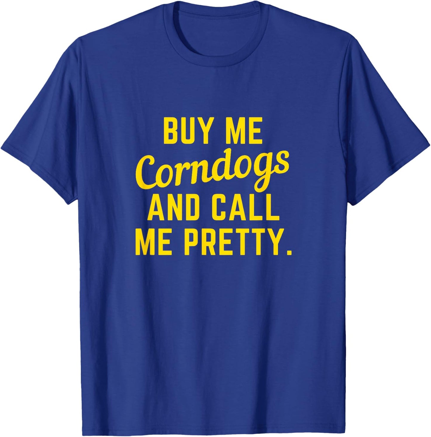 Buy Me Corndogs and Call Me Pretty. State Fair Texas Cowboy T-Shirt - T-Shirt | Royal
