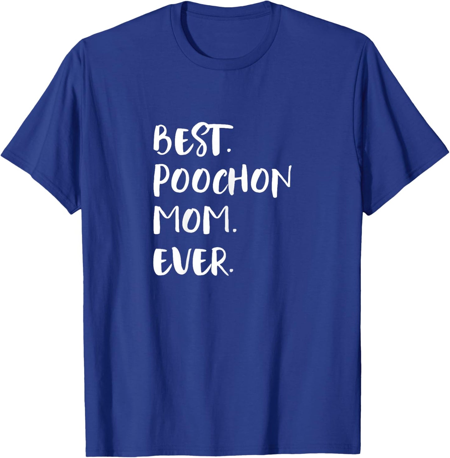 Bichon Poo Bichpoo Poochons Bichpoos Best Poochon Mom Ever T-Shirt - T-Shirt | Royal