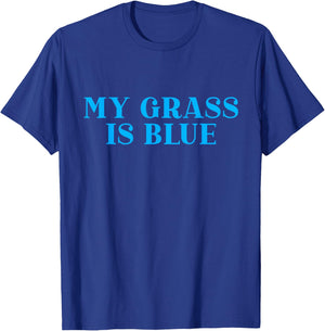 My Grass is Blue T-Shirt - T-Shirt | Royal