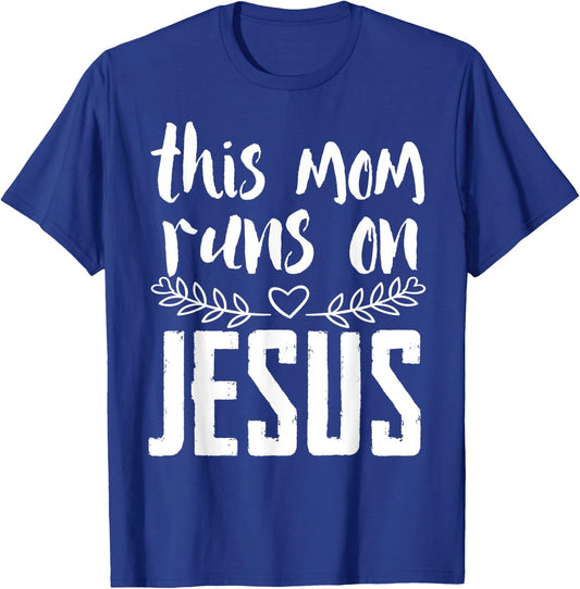 This mum runs on Jesus Christ T-Shirt - T-Shirt | Royal