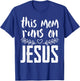 This mum runs on Jesus Christ T-Shirt - T-Shirt | Royal