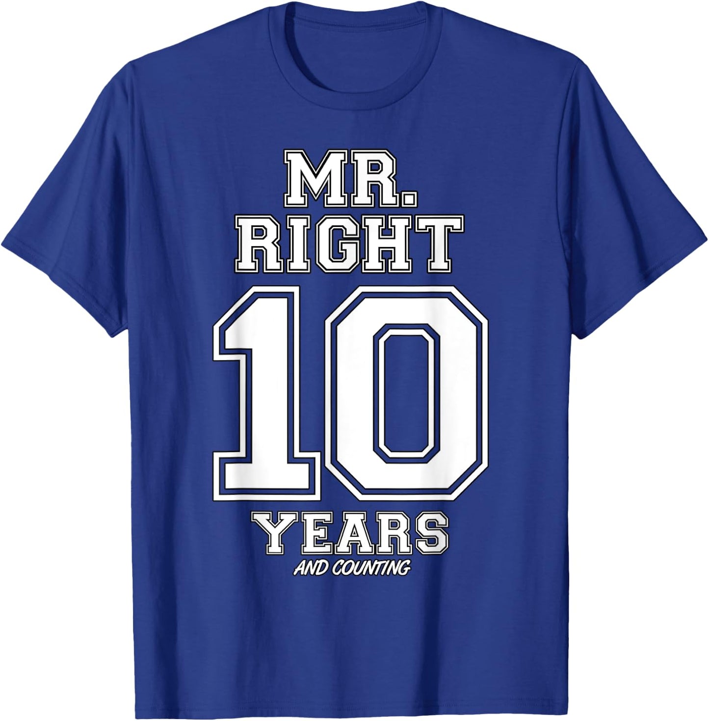 10 Years Being Mr. Right Funny Couples Anniversary T-Shirt - T-Shirt | Royal