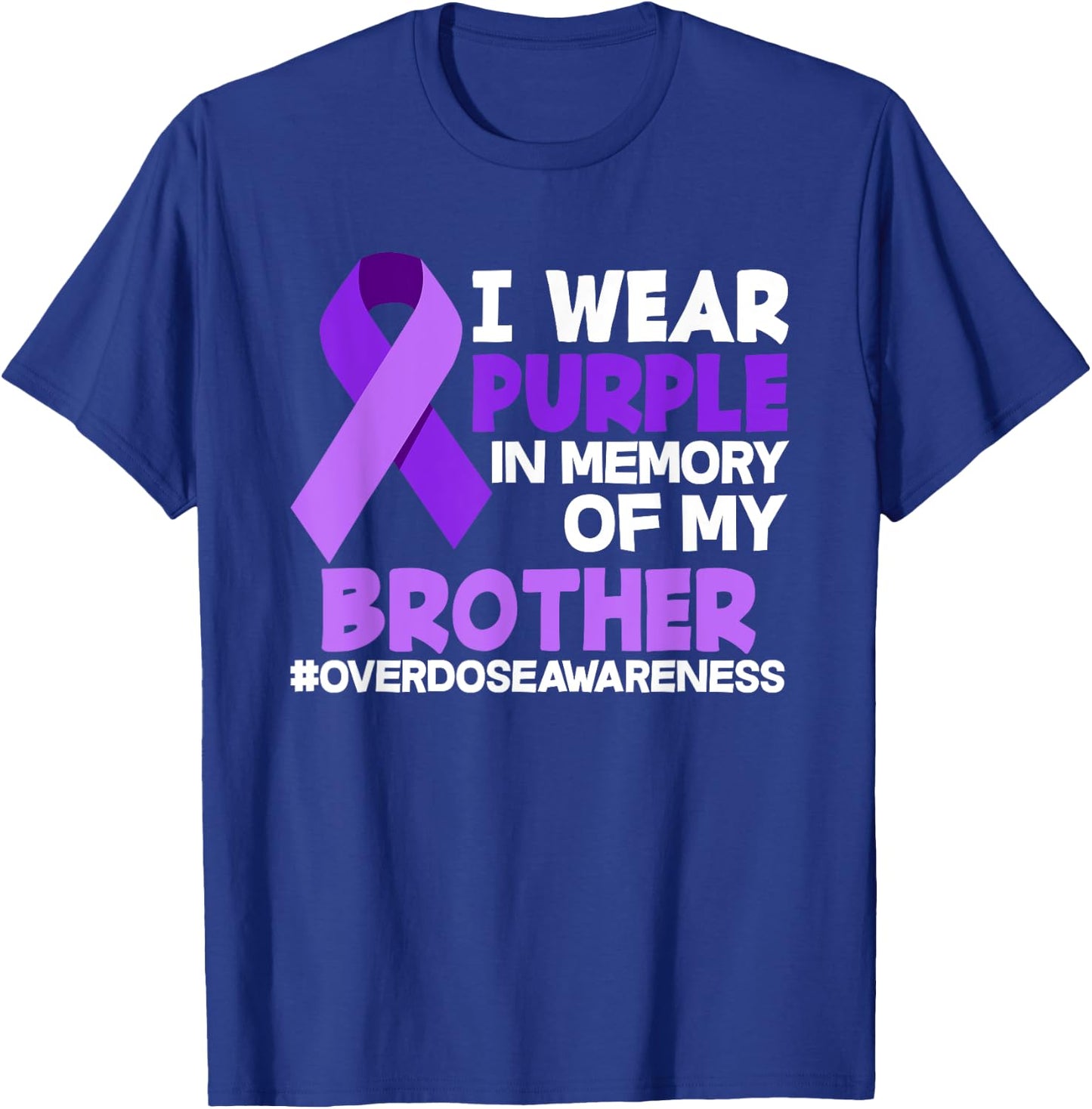I Wear Purple In Memory Of My Brother Overdose Awareness T-Shirt - T-Shirt | Royal